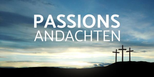 Passionsandachten 2026